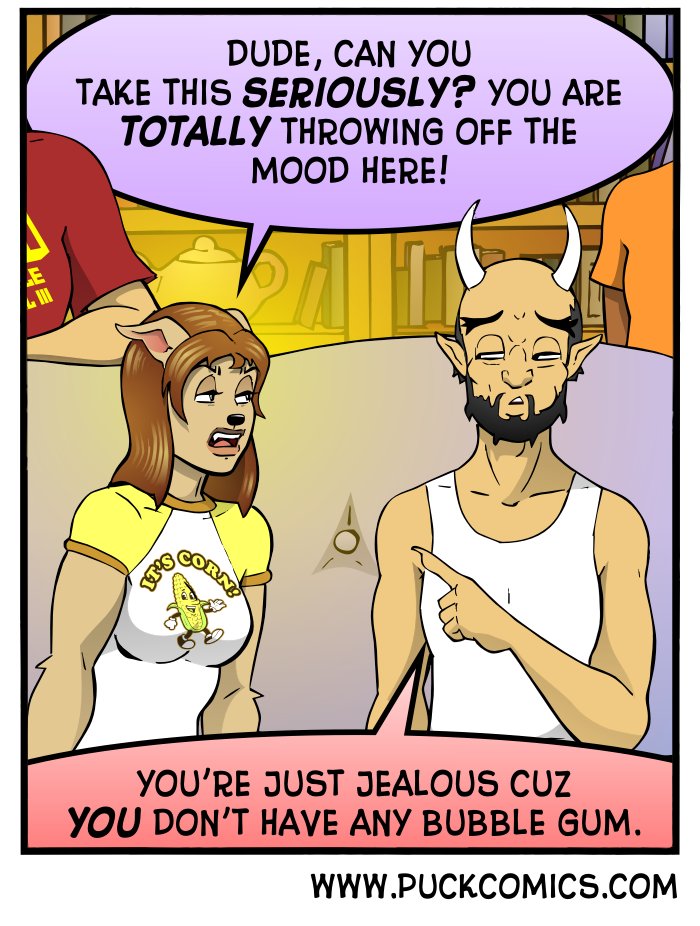 Take things seriously!  From the #webcomic Puck.