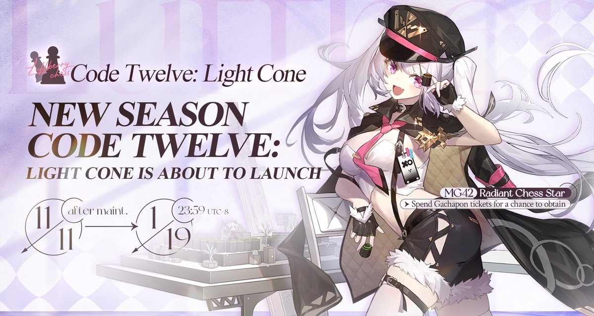 Dear Commander,
The new tournament season Code Twelve: Light Cone will begin on Nov. 11th. Play the Luffberry Chess to win medals and exclusive icons. Spend Gachapon tickets for a chance to obtain MG42's Radiant Chess Star.
#GirlsFrontline