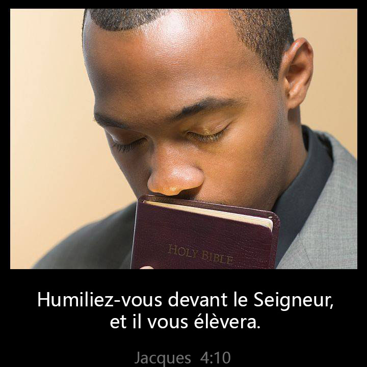 Humble yourselves in the sight of the Lord, and he shall lift you up.