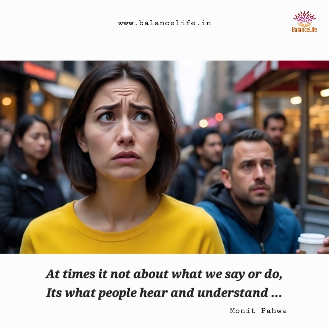 monitpahwa's tweet image. At times it not about what we say or do, 
Its what people hear and understand ...
#attimes #notabout #whatwesay #whatwedo #peoplehear #peopleunderstand #monitpahwa #balancelife.in