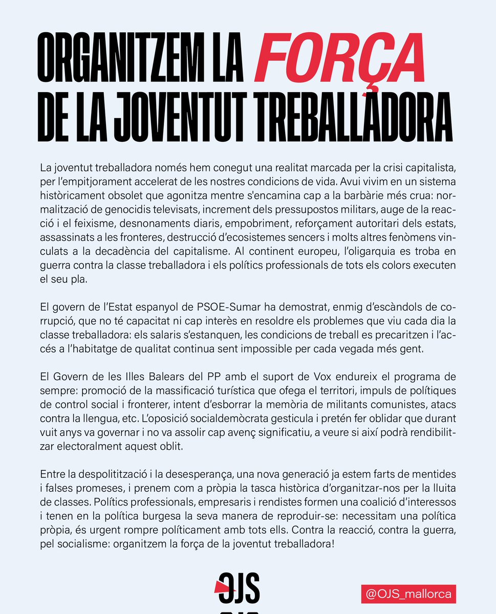 🔴 ORGANITZEM LA FORÇA DE LA JOVENTUT TREBALLADORA

Des de l'OJS Mallorca presentam la nostra campanya entorn la guerra i la reacció.

Polítics, empresaris i rendistes formen una aliança. Contra ells, la guerra i la reacció: Organitzem la força de la joventut treballadora 🚩