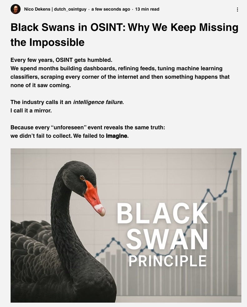 dutch_osintguy's tweet image. New Blog: 

The biggest threat in #OSINT isn’t disinformation.
It’s ego.

Once you think you “understand” your dataset, you stop learning from it.
Once you think you can’t be surprised, you stop being useful.

Black Swans don’t hide , they just look irrelevant until they change…