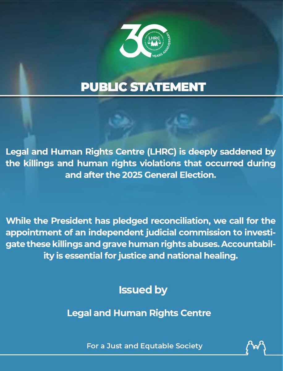 Legal and Human Rights Centre (LHRC) is deeply saddened by the killings and human rights violations that occurred during and after the 2025 General Election.

While the President has pledged reconciliation, we call for the appointment of an *independent judicial commission* to