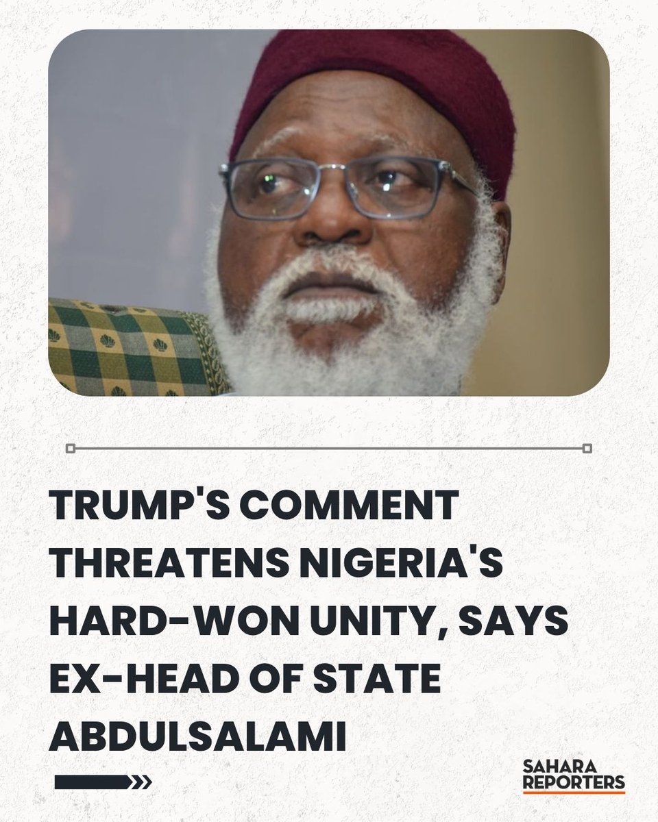 SaharaReporters's tweet image. Trump's Comment Threatens Nigeria's Hard-Won Unity, Says Ex-Head Of State Abdulsalami | Sahara Reporters bit.ly/4oqAF1l