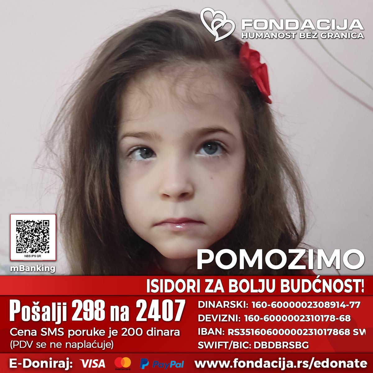 Isidora je rođena prevremeno sa krvarenjem na mozgu koje je izazvalo cerebralnu paralizu.
Još uvek ne govori i ne sedi samostalno.

Pošalji SMS: 
298 na 2407

Skeniraj i doniraj:
NBS IPS QR kod

E-Doniraj - VISA, MasterCard, PayPal: fondacija.rs/korisnik/512/p…