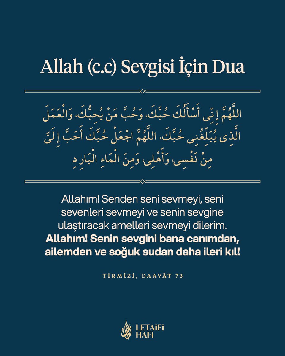 Okunuşu: Allâhumme innî es'eluke hubbeke, ve hubbe men yuhıbbuke, ve'l-amele'llezî yubelliğunî hubbeke. Allâhumme'c'al hubbeke ehebbe ileyye min nefsî, ve ehlî, ve mine'l-mâi'l-bârid.