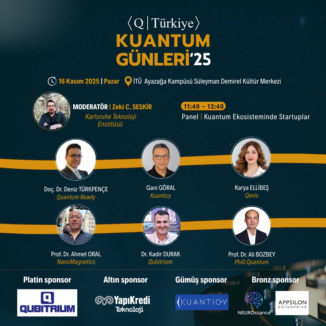 KuantumTurkiye's tweet photo. Kuantum Günleri ’25 etkinliğimizde "Kuantum Ekosisteminde Startuplar" panelinde Quantum Ready'den Doç. Dr. Deniz Türkpençe (@TurkpenceDeniz), Kuanticy'den Gani Göral, Qavis'den Karya Ellibeş (@karya55), NanoMagnetics'ten Prof. Dr. Ahmet Oral, Qubitrium'dan Dr. Kadir Durak (@drkadirdurak), Phi0 Quantum'dan Prof. Dr. Ali Bozbey ve panel moderatörü Karlsruhe Teknoloji Enstitüsünden Zeki C. Seskir (@SeskirZeki) hocalarımız 16 Kasım Pazar günü bizlerle olacaklar.

Detaylı bilgi ve başvuru etkinlik sayfasında.  https://t.co/lpYL4eyOdo