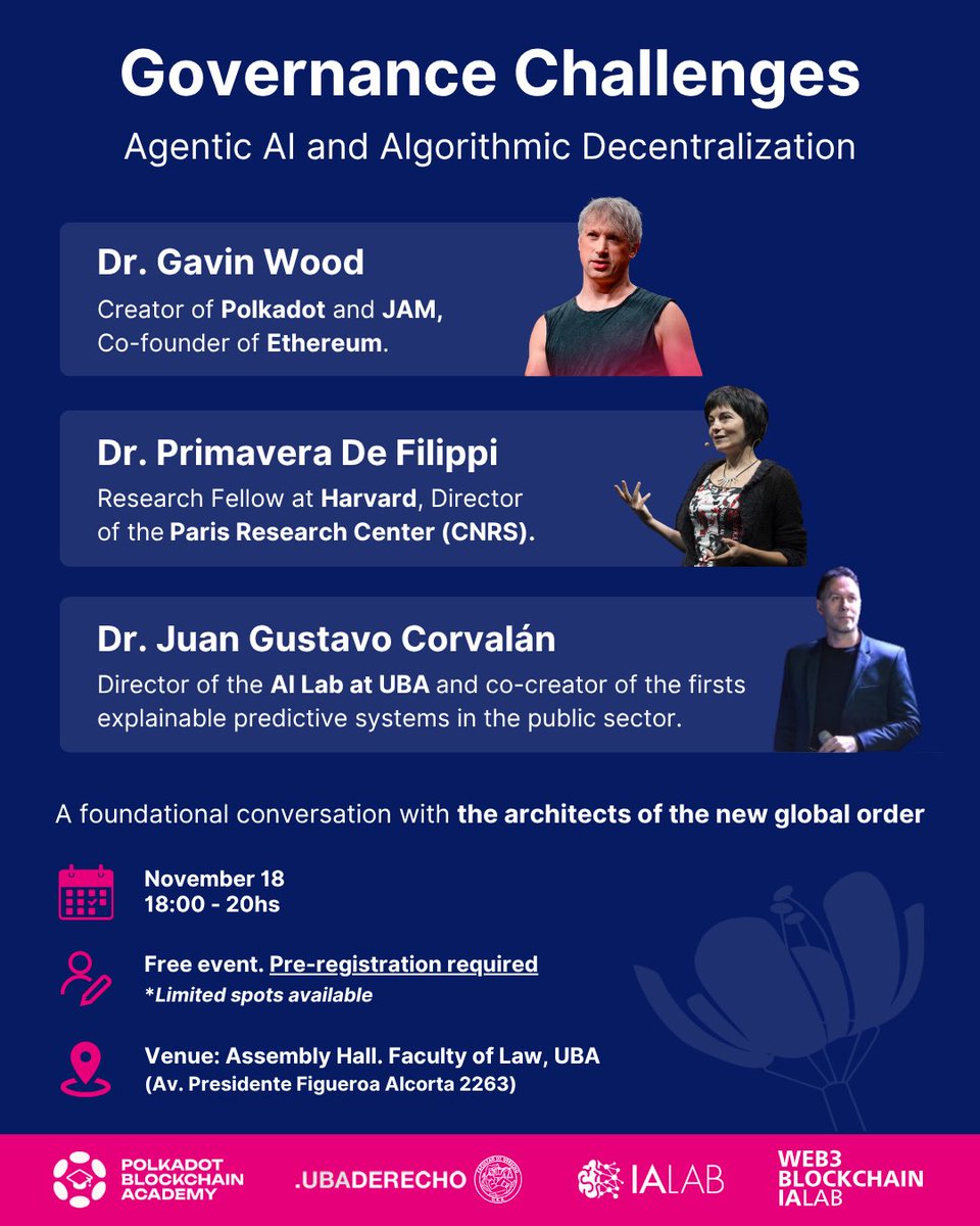 AcademyPolkadot's tweet photo. PBA returns to the University of Buenos Aires! 🇦🇷
We’re proud to announce
“Governance Challenges — Agentic AI and Algorithmic Decentralization”,
an academic conference hosted at the University of Buenos Aires @UBAonline in collaboration with @IALAB1
Join three of the most influential minds shaping the digital age:
👤 Dr. Gavin Wood @gavofyork — Creator of Polkadot and JAM, Co-founder of Ethereum and Co-founder of PBA.
👤 Dr. Primavera De Filippi @yaoeo — Researcher at CNRS and Harvard’s Berkman Klein Center, global authority on governance and decentralized law.
👤 Dr. Juan Gustavo Corvalán — Director of the AI Lab at UBA and co-creator of the firsts explainable predictive systems in the public sector.
A groundbreaking dialogue between philosophy, law, and technology, exploring how digital sovereignty, governance, and artificial consciousness are redefining the global order.
🎧 Simultaneous translation (EN ↔️ ES) available
📍 November 18 — University of Buenos Aires @DerechoUBA
🔗 Pre-register now via Luma: https://t.co/Yar6LO7xBr
#Governance #Web3 #AI #Blockchain