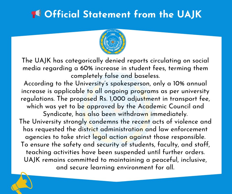 UAJK_Official's tweet image. @UAJK_Official rejects misinformation about a 60% fee increase.
Only a standard 10% annual adjustment applies.
The University condemns recent violence and has suspended classes until further notice.
#UAJK #Muzaffarabad #OfficialUpdate