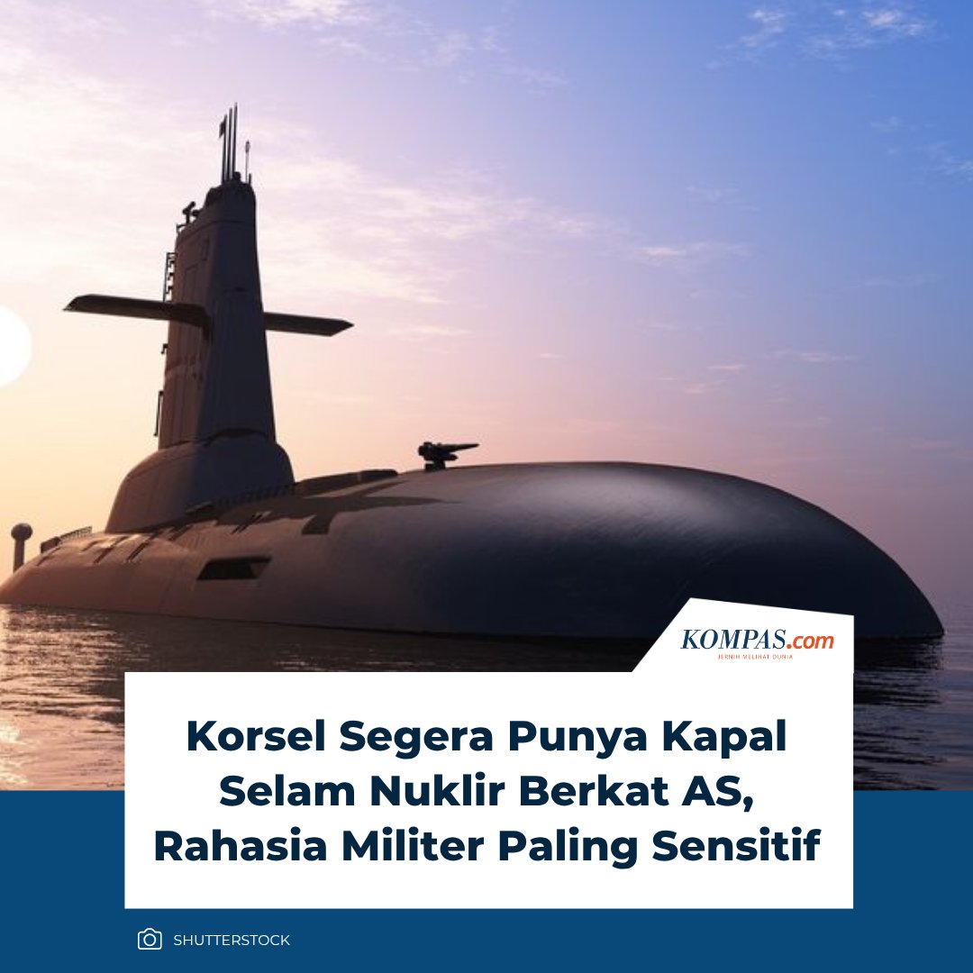 kompascom's tweet photo. Pemerintah Korea Selatan (Korsel) memperkirakan akan meluncurkan kapal selam bertenaga nuklir pertamanya pada akhir 2030-an setelah Amerika Serikat (AS) memberikan persetujuan atas rencana ambisius tersebut.
Selengkapnya baca di: https://t.co/OFs61yai1f
| #KapalSelam #Nuklir #KoreaSelatan