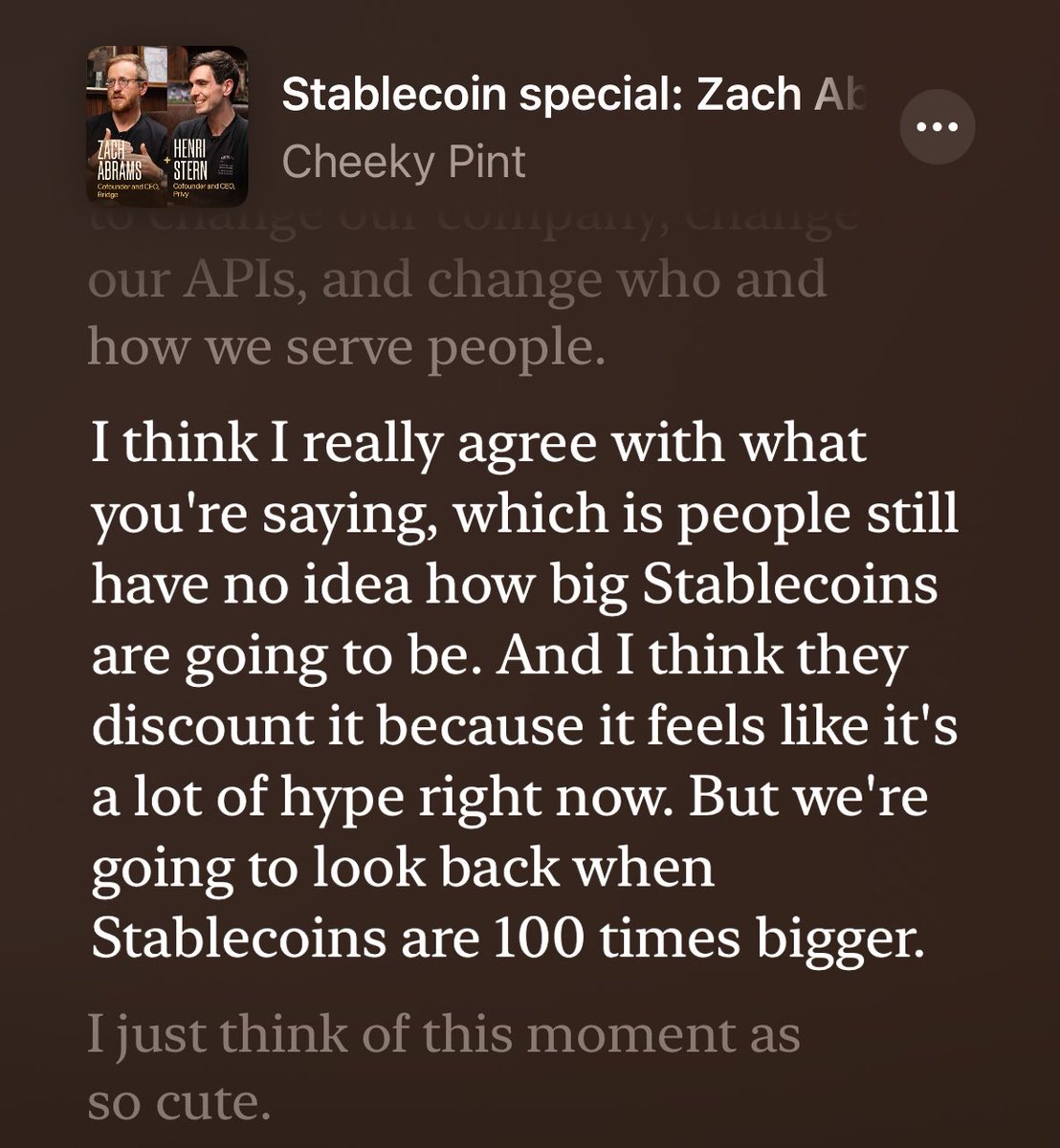John Collison on Cheeky Pint:
“People still have no idea how big stablecoins are going to be. And I think they discount it because it feels like it's a lot of hype right now.

But we're going to look back when stablecoins are 100 times bigger…and just think of this moment as so
