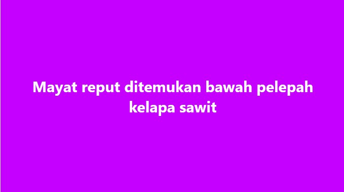 SinarOnline's tweet photo. Mayat reput ditemukan bawah pelepah kelapa sawit

#SinarHarian #mayat #reput