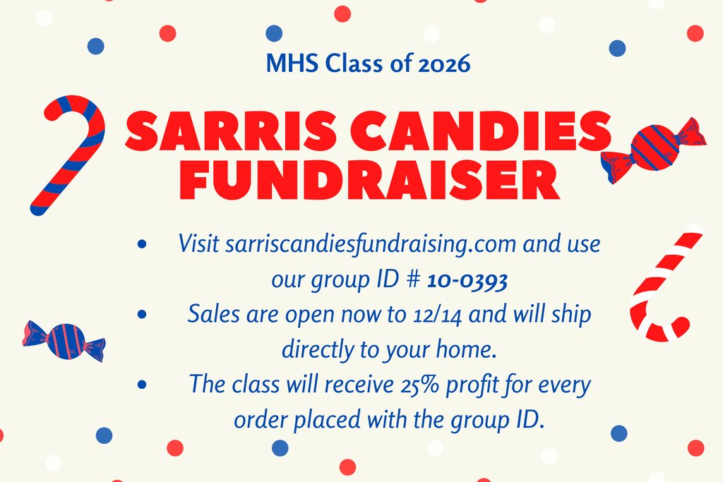 MHS Class of 2026 is doing a Sarris Candies Fundraiser

Visit sarriscandiesfundrasing.com and use our group ID #10-0393

Sales are open now until 12/14 and will ship directly to your home

The class of 2026, will receive 25% of the profit for every order placed with the group ID