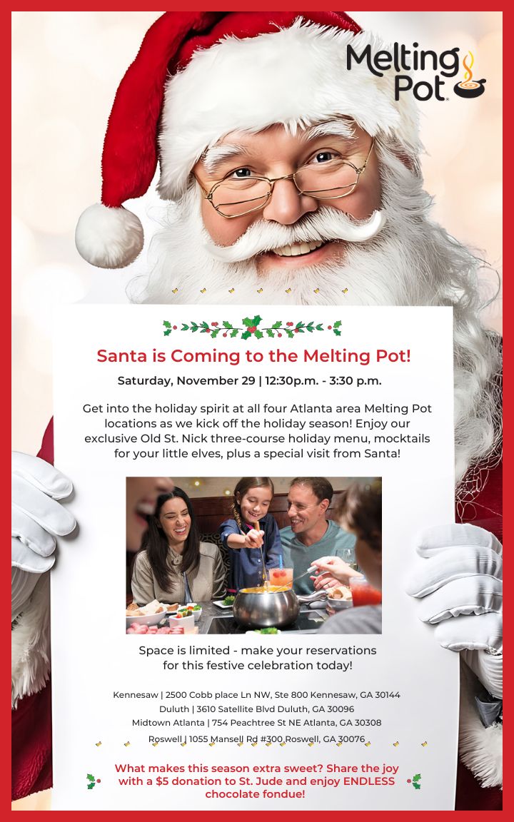 Get into the holiday cheer as we open early from 12:30 p.m. to 3:30 p.m. on Saturday, Nov. 29* for a special cozy celebration of the holiday season. Enjoy our exclusive Old St. Nick three-course special holiday menu, plus a special visit from Santa!