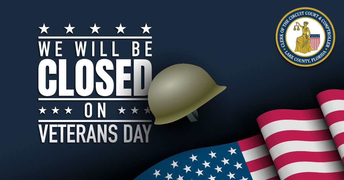 All offices of the Lake County Clerk of the Circuit Court &amp; Comptroller will be closed on Tuesday, Nov. 11, in observance of Veterans Day.