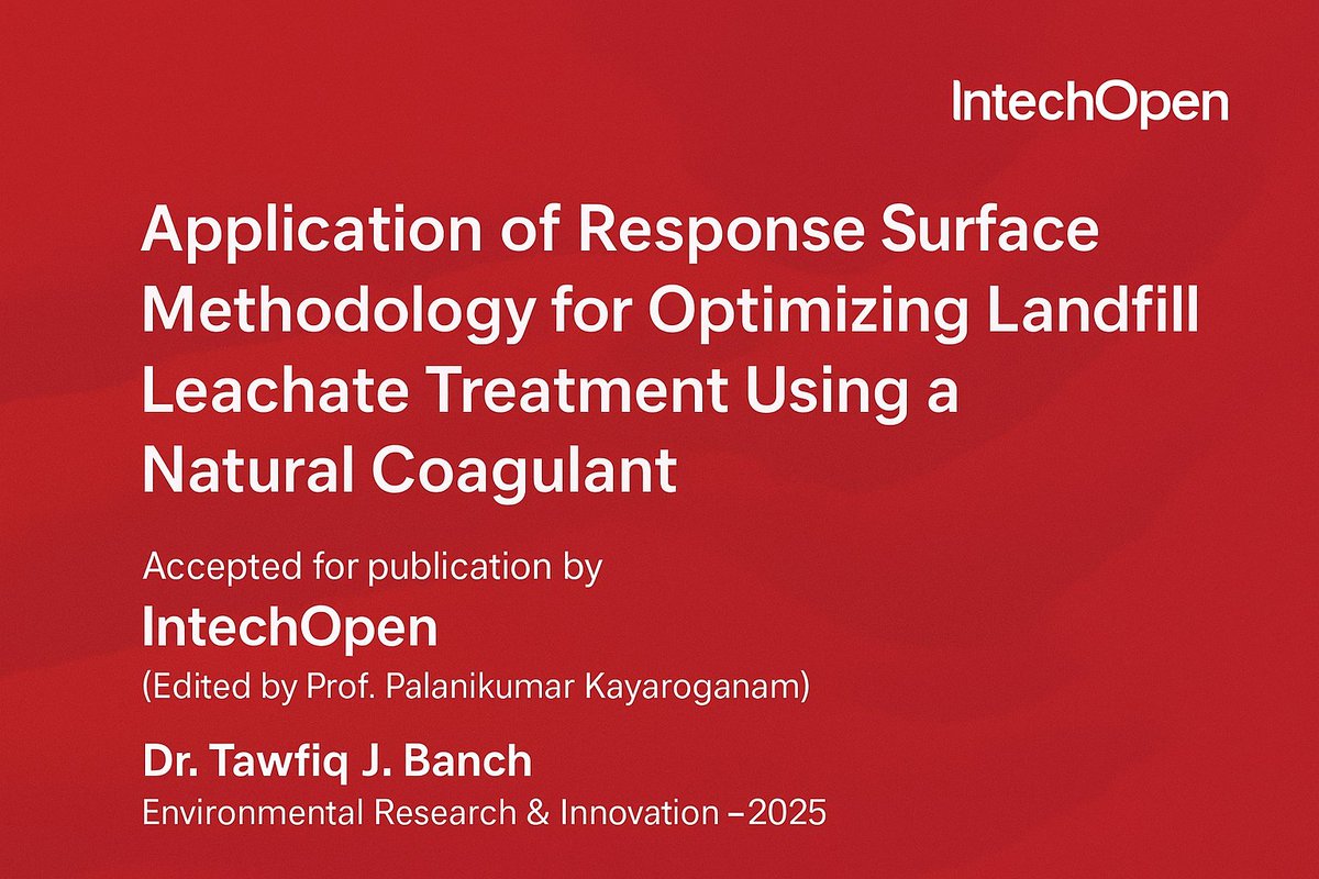 Tawfiq1banch's tweet image. الحمد لله الذي بنعمته تتم الصالحات 
تم اعتماد مقترحي العلمي للنشر في IntechOpen، خطوة أعتز بها في مسار البحث البيئي، وأمضي بثقة نحو إعداد الفصل الكامل بإذن الله.
تطبيق منهجية استجابة السطح لتحسين معالجة عصارة النفايات باستخدام مخثر طبيعي&quot;

#بحث_علمي #نشر_أكاديمي #IntechOpen #بيئة