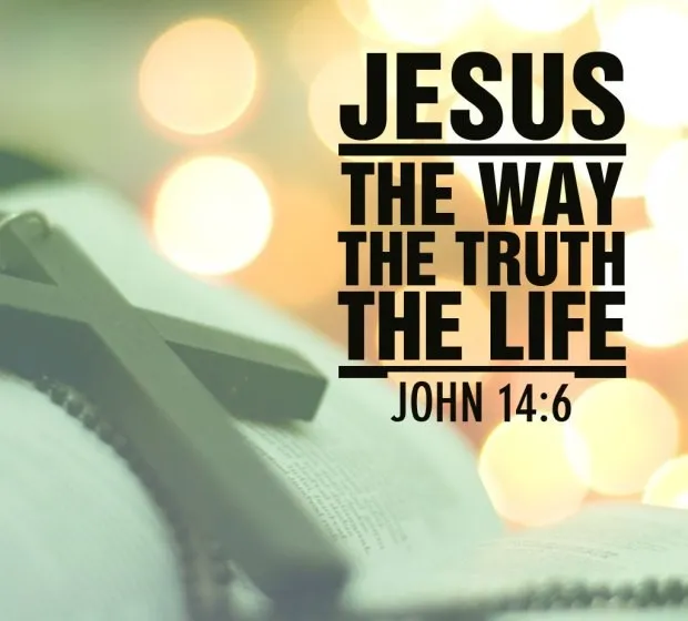 Jesus is the WAY!
Jesus is the TRUTH!
Jesus is the LIFE!

AMEN