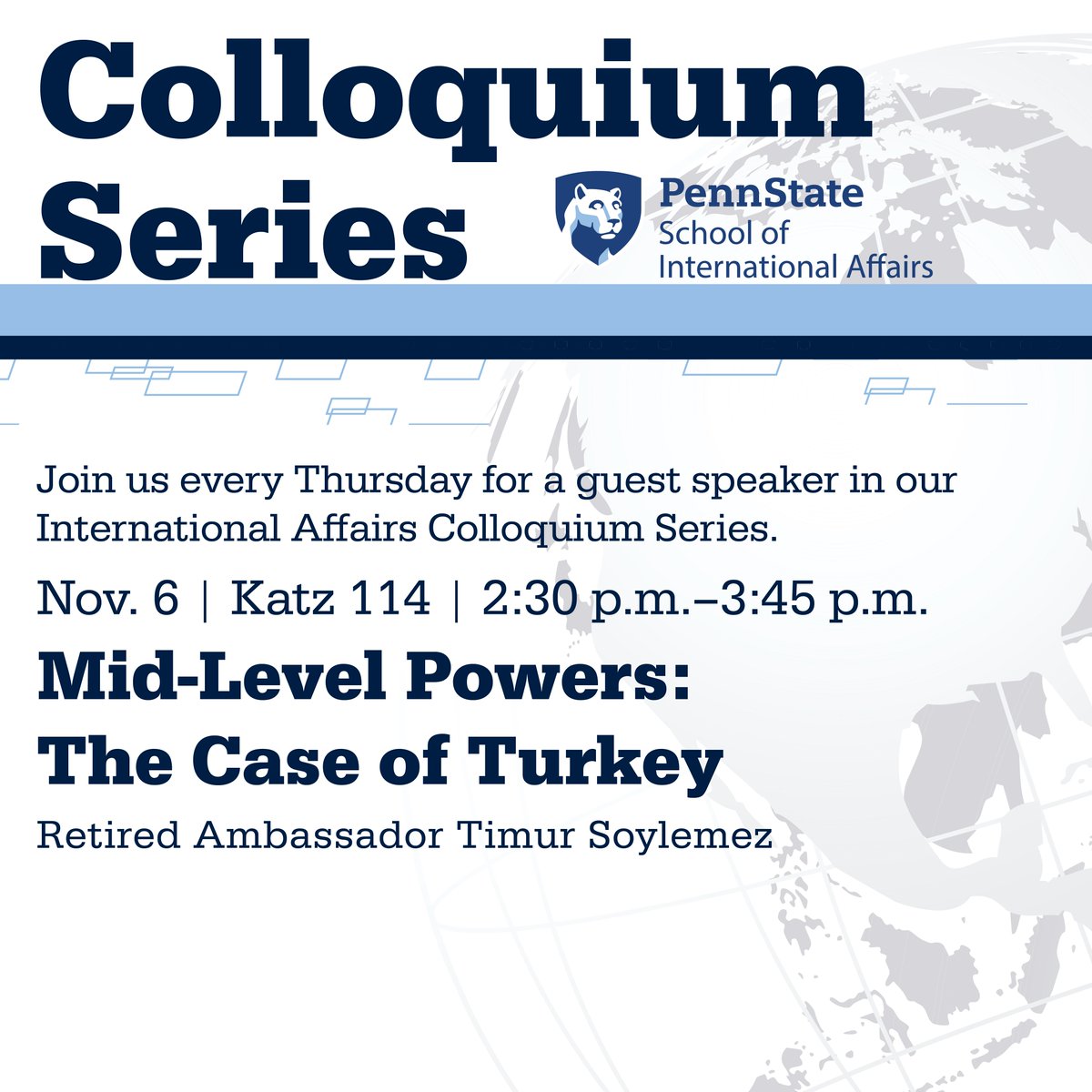 Join us for this week's Colloquium Series, where Retired Ambassador Timur Soylemez will explore the subject of 'Mid-Level Powers: The Case of Turkey' this Thursday in Katz 114! #WeAre #PennStateSIA