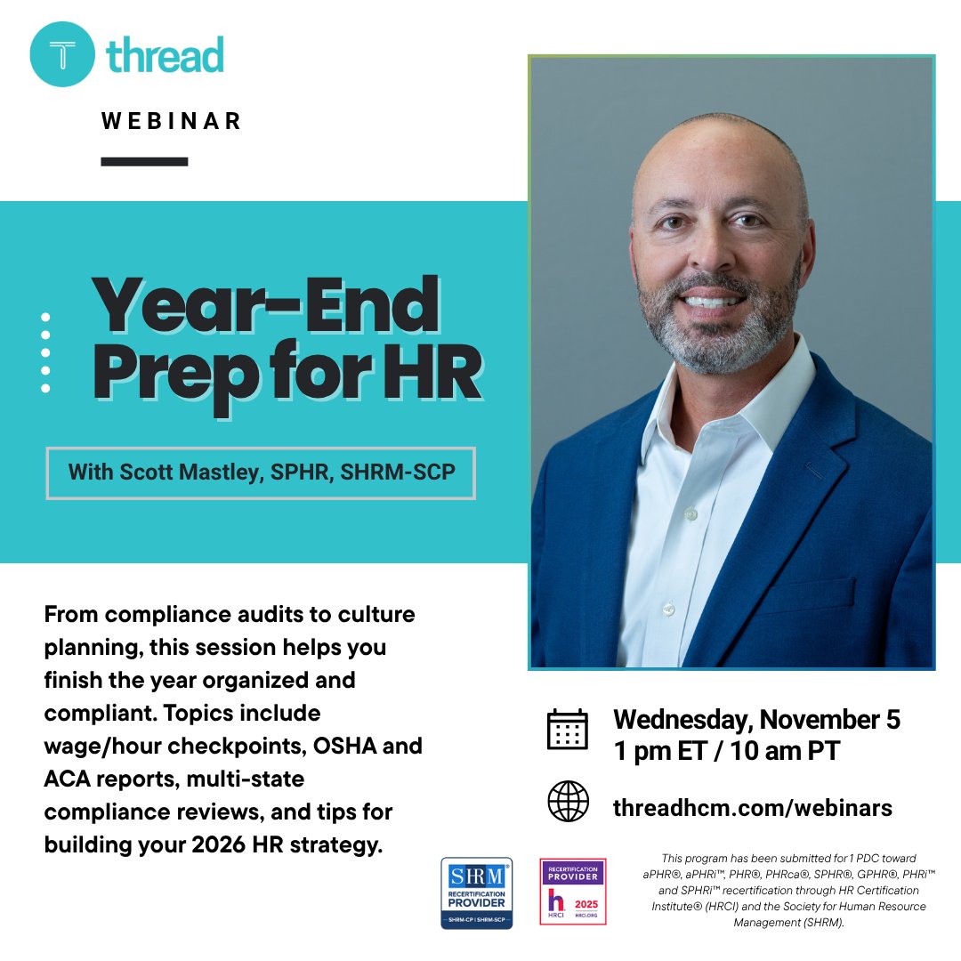 ThreadHCM's tweet image. 🚨 Tomorrow’s the day!
Join Scott Mastley, SPHR, SHRM-SCP for Year-End Prep for HR — checklists, compliance insights &amp;amp; strategy tips for 2026.
🎓 Earn 1 SHRM credit
🗓️ Nov 5 | 1 PM ET
🔗 Register free — link in comments
#ThreadHCM #HRStrategy #ComplianceMatters #PeopleFirst