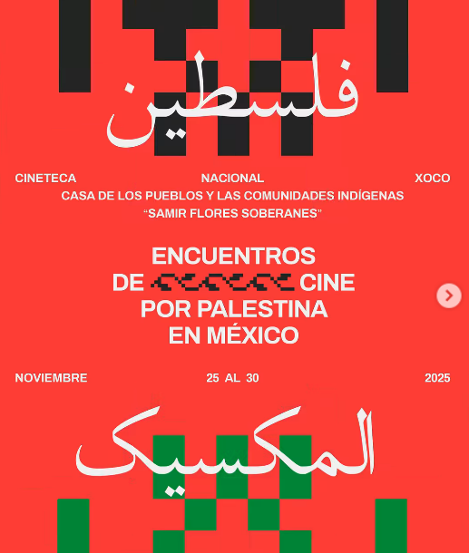 Del 25 al 30 de noviembre se llevará a cabo el ciclo ENCUENTROS DE CINE POR PALESTINA EN MÉXICO 🇵🇸

Las sedes serán la Cineteca Nacional Xoco y Casa de los  Pueblos y las Comunidades Indígenas "Samir Flores Soberanes". ¡Por allá nos vemos!