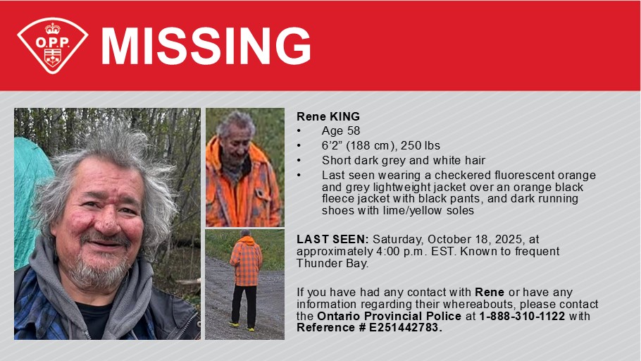 #TbayOPP is seeking assistance in locating missing 58-year-old Rene, described as 6'2, 250 lbs, with short dark grey and white hair. Last seen Oct. 18, 2025, at about 4:00 p.m. EST. If you have any info. call Thunder Bay OPP at 1-888-310-1122. Reference # E251442783. ^pia