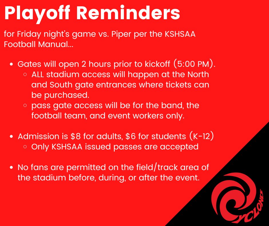 Regional Playoffs are this Friday.  Come out and support the Cyclones! Here are some guidelines per the KSHSAA Football Manual that are a little different than the regular season for everyone to be aware of since this is a KSHSAA sanctioned event.
#CyclonePride