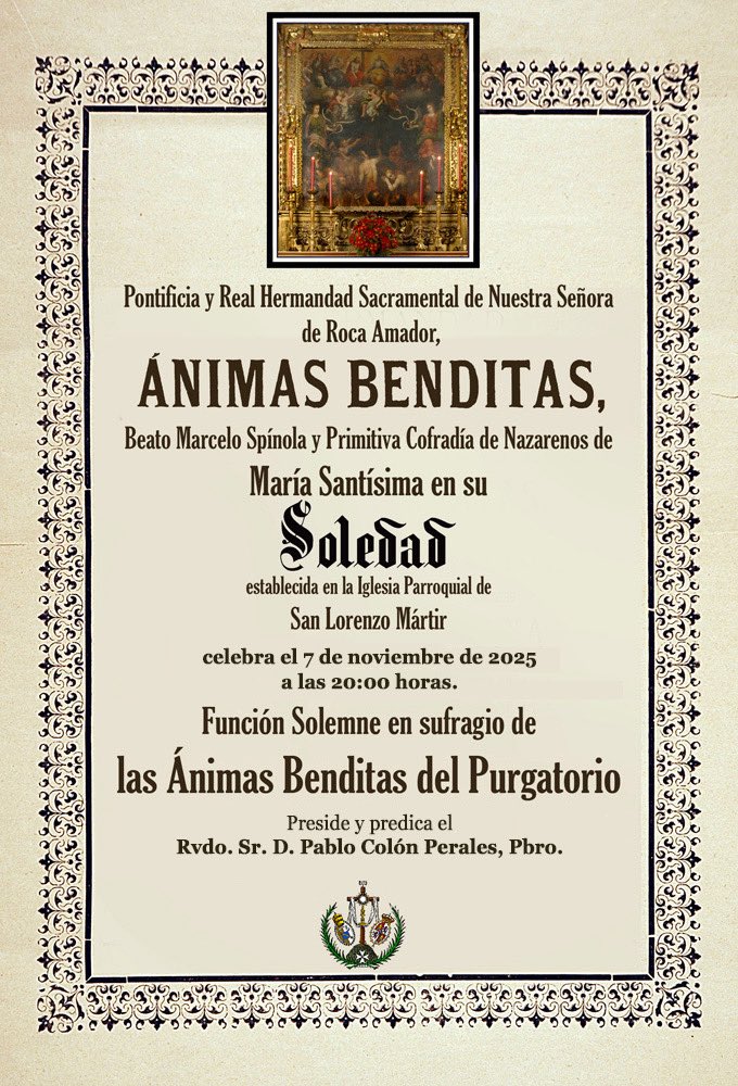 CULTOS | El viernes día 7 de noviembre celebraremos, D. m., la Función Solemne en sufragio de las Ánimas Benditas del Purgatorio.

Será oficiada por el Rvdo. Sr. D. Pablo Colón Perales, Pbro.