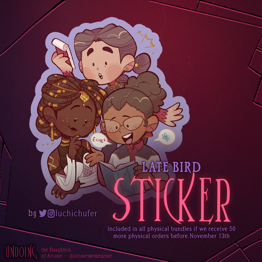 Late Bird Sticker! 💜

This Die-cut Sticker of Elora, Mel and Sky (by <a href="/luchichufer/">Luchi 🍎 comms open</a>) will be unlocked once we get 50 more orders before the end of November 13th.

When unlocked, it'll be included in ALL physical bundles; hurry up and preorder NOW!

🛒 arcanewomenzine.bigcartel.com
