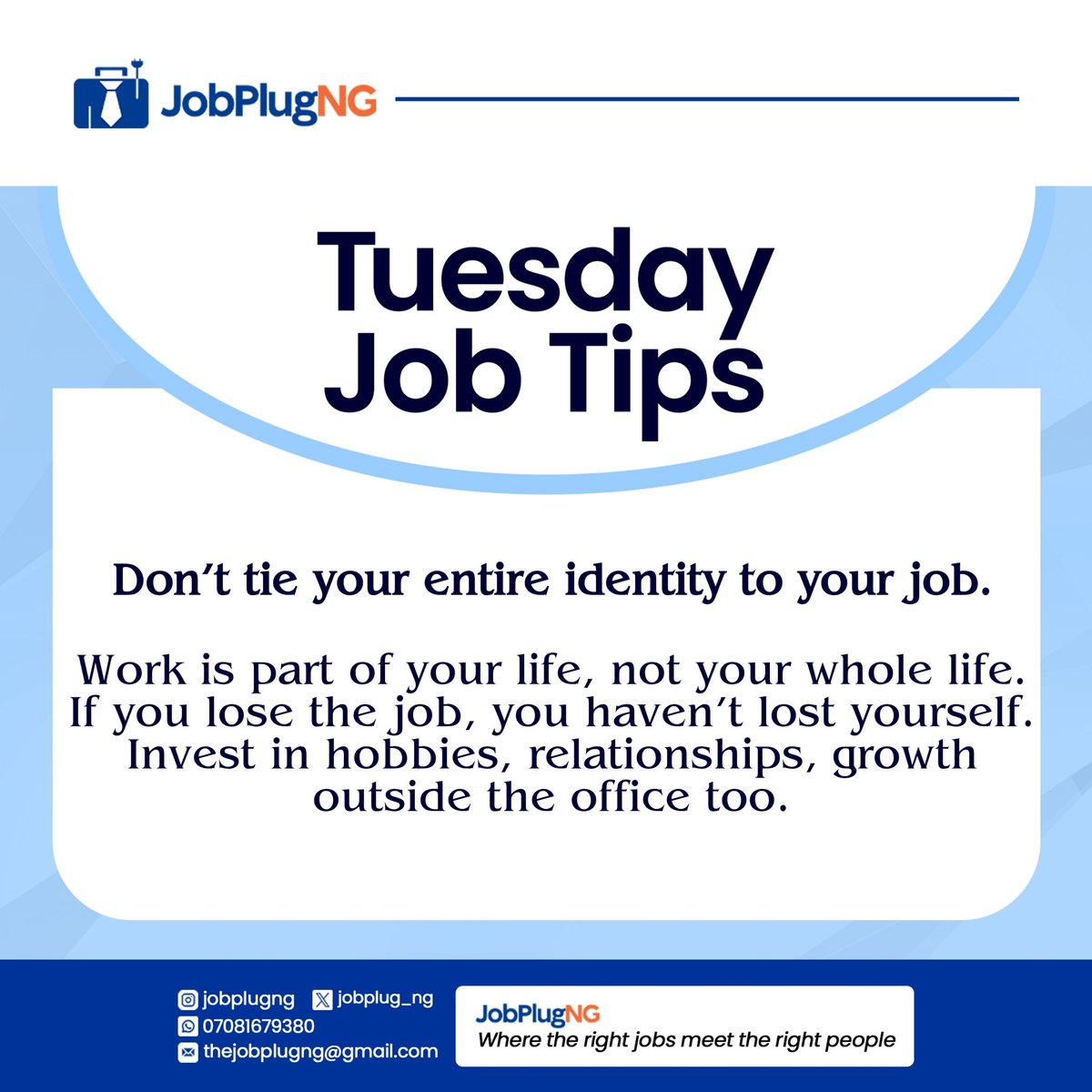 jobplug_ng's tweet photo. Tuesday Job Tips - Don’t tie your entire identity to your job.

#InterviewPlaybook #HowToApplySmarter #JobTipsDaily #CareerGrowth #InterviewSuccess #WorkSmart https://t.co/bnjIISVNc7