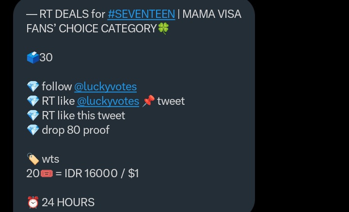 -RT DEALS for #SEVENTEEN |  MAMA VISA FANS' CHOICE CATEGORY 🍀

🗳️ 30 

💎 follow <a href="/luckyvotes/">🐈</a>
💎 RT like <a href="/luckyvotes/">🐈</a> 📌 tweet
💎 RT like this tweet
💎 drop 80 proof

🏷️ wts
20 🎟️ = IDR 16000 / $1

⏰ 24 HOURS