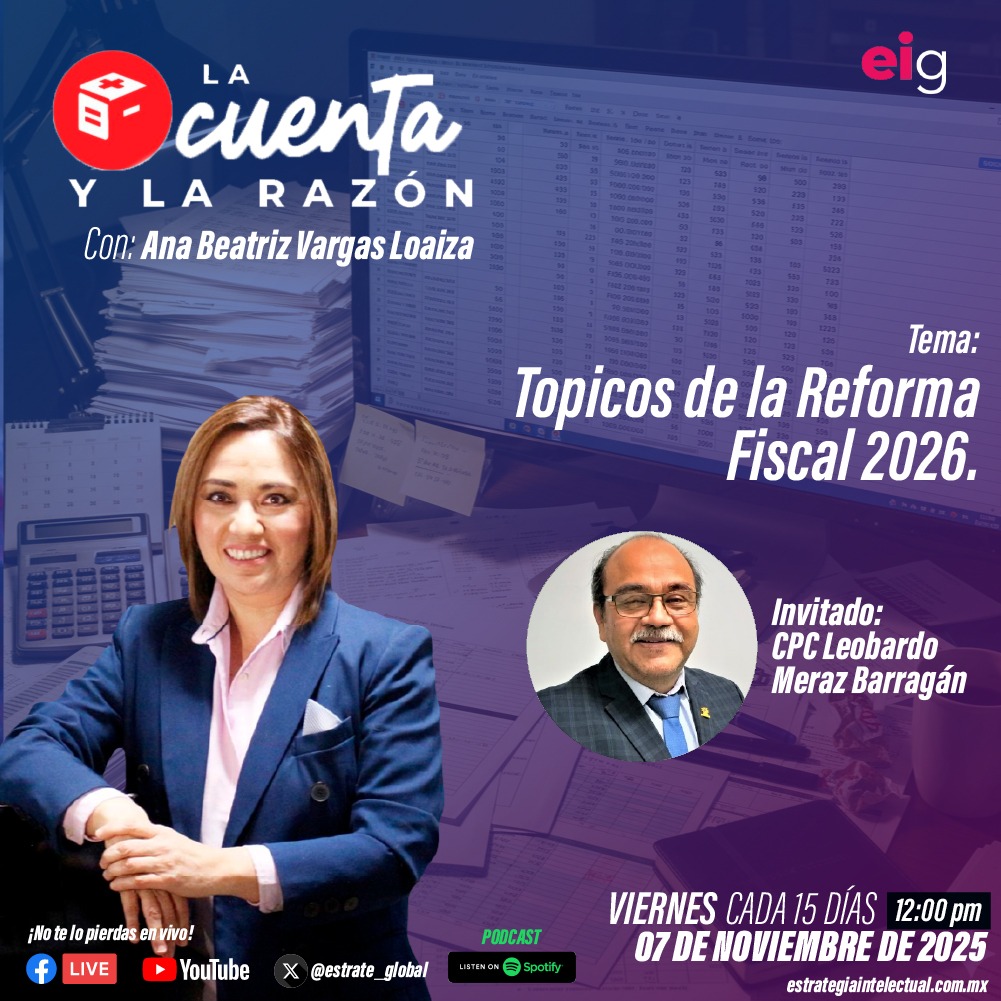 🎙️ Este viernes a las 12:00 p.m. (hora CDMX), acompáñanos en La Cuenta y La Razón, el podcast de Estrategia Intelectual Global donde la fiscalidad cobra voz. 💼 Tema: Tópicos de la Reforma Fiscal 2026   🎧 Invitado especial: CPC Leobardo Meraz Barragán