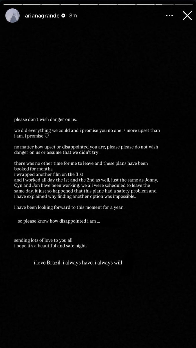 Ariana Grande ไม่สามารถไปร่วมงานพรีเมียร์ Wicked: For Good ที่บราซิลเพราะเครื่องบินมีปัญหาด้านความปลอดภัยกระทันหัน เธอและทีมพยายามหาไฟลท์อื่นหาเจ็ทและทำทุกอย่างแล้วแต่ก็ไปร่วมงานไม่ทันจริงๆ อาริเสียใจมากๆและขอโทษแฟนๆที่ผิดหวัง แต่บางคนโกรธจนอาริต้องออกมาขอให้หยุดแช่งหยุดขู่ฆ่าเธอ