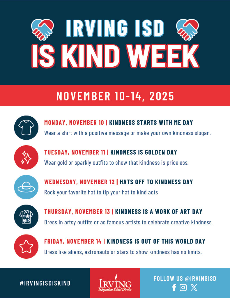 Get ready to celebrate Anti-Bullying/Kindness Week! 💜✨

Next week, we’re spreading kindness across Irving ISD with themed dress-out days and fun activities at every campus. Check your school’s schedule so your student can join in on the celebrations and help make kindness