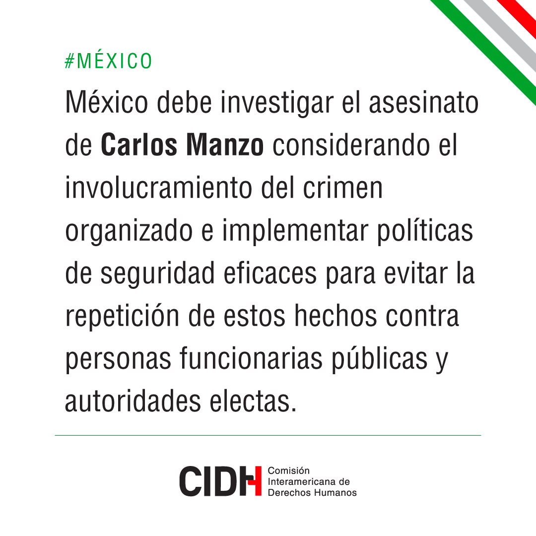 CIDH's tweet photo. #México: #CIDH repudia el asesinato de Carlos Manzo, alcalde de Uruapan, el 1 de noviembre durante un evento en Michoacán. Manzo había denunciado públicamente la situación de violencia en su municipio y por eso contaba con protección federal por amenazas recibidas en contra de su vida e integridad. La Comisión toma nota del anuncio del inicio de investigaciones por autoridades estatales.