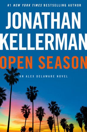 Book 34: Open Season. By Jonathan Kellerman. Psychologist Alex Delaware and LAPD homicide detective Milo Sturgis are on the hunt for a killer who strikes from a distance.