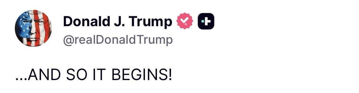 President Trump with a new late night  Truth Social post: 

“…AND SO IT BEGINS!”