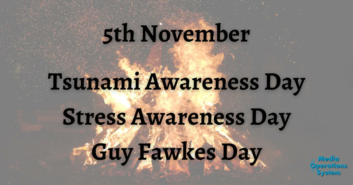 MediaOpsSystem's tweet image. The 5th of November is:

Guy Fawkes Day

Stress Awareness Day

Tsunami Awareness Day

#NationalDay #GuyFawkes #StressAwarenessDay #WorldTsunamiAwarenessDay #GetToHighGround #MakingRadioEasy