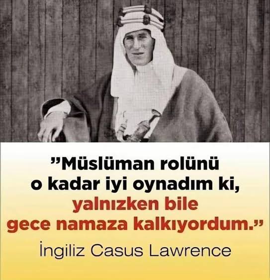 Kemalistler Lawrence kadar bile Müslüman rolü yapamıyor.