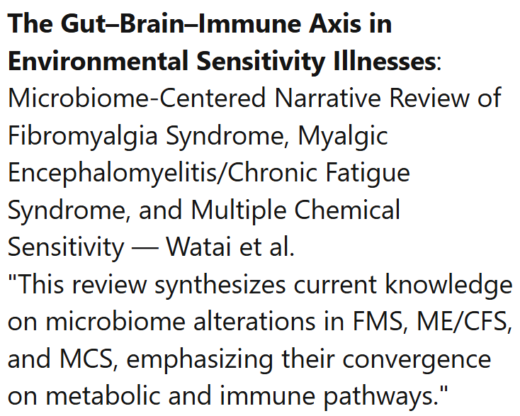TomKindlon's tweet image. The Gut–Brain–Immune Axis in Environmental Sensitivity Illnesses: Microbiome-Centered Narrative Review of #Fibromyalgia Syndrome, Myalgic Encephalomyelitis/CFS, &amp;amp; Multiple Chemical Sensitivity

mdpi.com/1422-0067/26/2…

Screenshot from latest Science for ME weekly update

#MEcfs