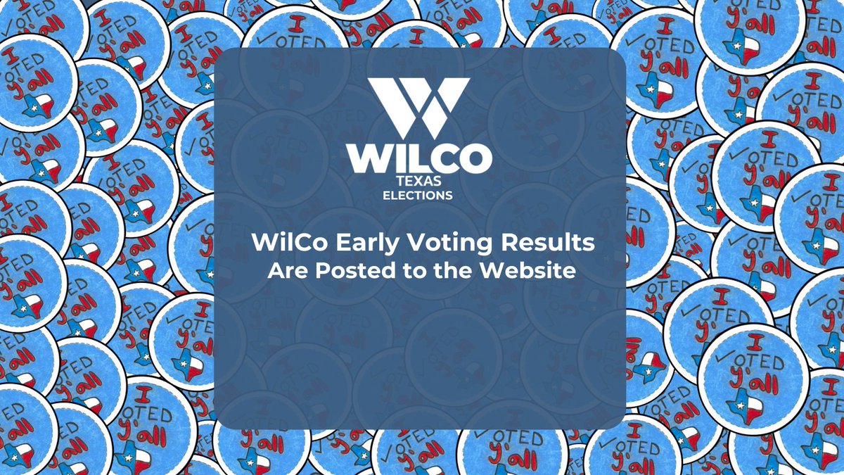 Early voting results are posted to our website. wilcotx.gov/elections.