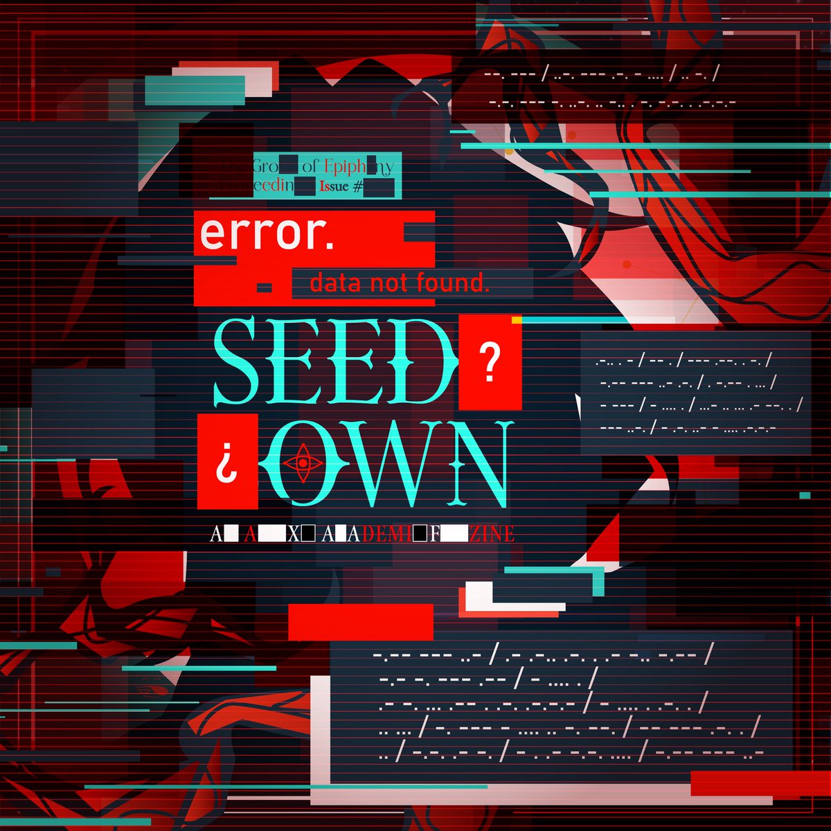 anaxaZine's tweet image. ¿ 𐌓𐌐ꝊJEC𐌕 LxU-!?¿ 

“Reason or ĐɆ₣Ɇ₵₮₴, they’ll all be ■■■■ by ■■■■■.”

𝒮𝑒𝑒𝒹𝓈 𝒮𝑜𝓌𝓃 is an unofficial A■■X■ featuring ■■■, ■■■ &amp;amp; ■■■ surroundi- ■■■■■ ■■■■. 

--. --- --- -.. -... -.-- . / .- -. .- -..- .- --. --- .-. .- ...