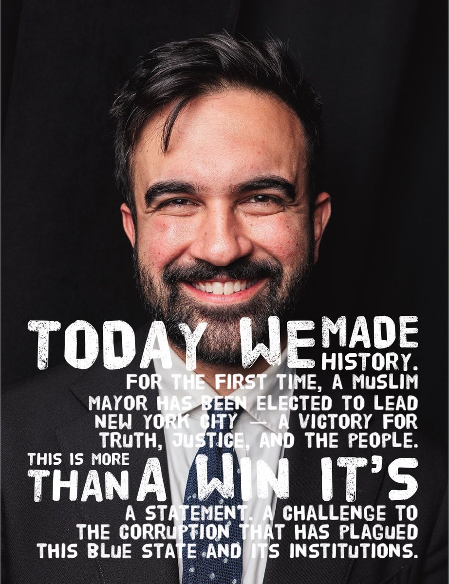 Today, we made history.
For the first time, a Muslim mayor has been elected to lead New York City — a victory for truth, justice, and the people. This is more than a win; it’s a statement. A challenge to the corruption that has plagued this blue state and its institutions.

Every