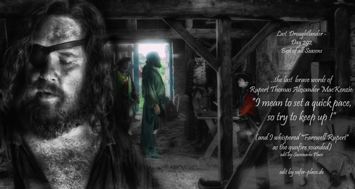 #Outlander #LastDroughtlander  - Day 292 #BestOfAllSeasons #Season3 #LastWords #RupertThomasAlexanderMacKenzie 
I mean to set a quick pace, so try to keep up !
<a href="/10MinDQ/">Cookie Roof 🍪</a> <a href="/AngusAngels/">Outlander Angels</a> <a href="/SwietjesO/">Swietjes Outlander</a>
<a href="/brittafahl70/">Britta Fahl</a> <a href="/LallyFawn/">Lally</a> <a href="/OutlandishScot/">Outlandish Scotland</a>