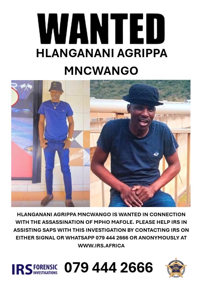 Help IRS assist SAPS in locating one of the suspects linked to the assassination of Mpho Mafole.

Details in poster below.