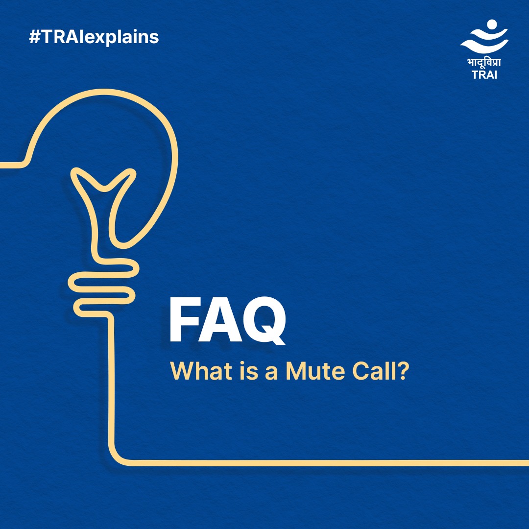 TRAI's tweet image. A mute call is a situation when you can’t hear the other person—even though the call is active. #TRAI tracks mute rates to help improve voice quality and reduce silent patches.
#FAQFriday #MuteCallIssue #CallQuality #DriveTestIndia #TRAIcares
