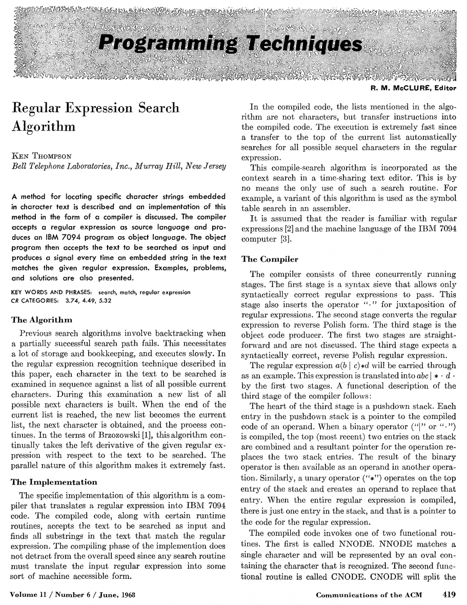 unix_byte's tweet image. Ken Thompson is best known for his work on Unix. However, shortly before Unix, Ken implemented one of the first practical regular expression engines (Communications of the ACM, 1968). Since then, regular expressions have become integral to many Unix tools, and today nearly every…