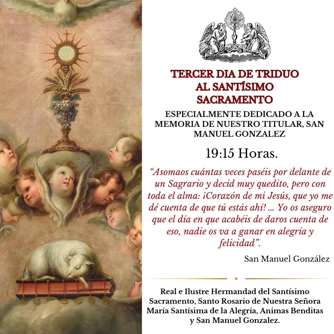 🔴Tercer día de Triduo al Santísimo Sacramento.

Dando comienzo a las a las  19:15 horas con el rezo del Triduo y Eucaristía. 

👉🏻El día de hoy, estará dedicado a la memoria de nuestro Titular San Manuel González.

¡Alabado sea Jesús Sacramentado!