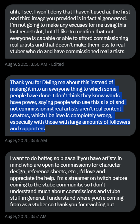 blossumVT's tweet photo. 📢 WHAT DO YOU DO IF YOU SEE A VTUBER USING AI "ART" ?!

I've ran into a few new VTubers who were extremely appreciative in me sending resources on why AI "Art" is inherently bad, how it can affect how others perceive you (like the original screenshot) and how artist may also refuse to work with you.

After a very polite PRIVATE exchange, a person new to the VTubing sphere did their own research, scrapped any AI they were using, and saved up to commission real artists, and eventually created their own original character.

You don't have to make everything public, and assume the worst in people. Kindly let the user know they have assets/pictures generated by AI, and if they are aware of it. Ask them if they know it is harmful to the VTubing community and will affect their growth, and if they want to be pointed towards some resources 👇