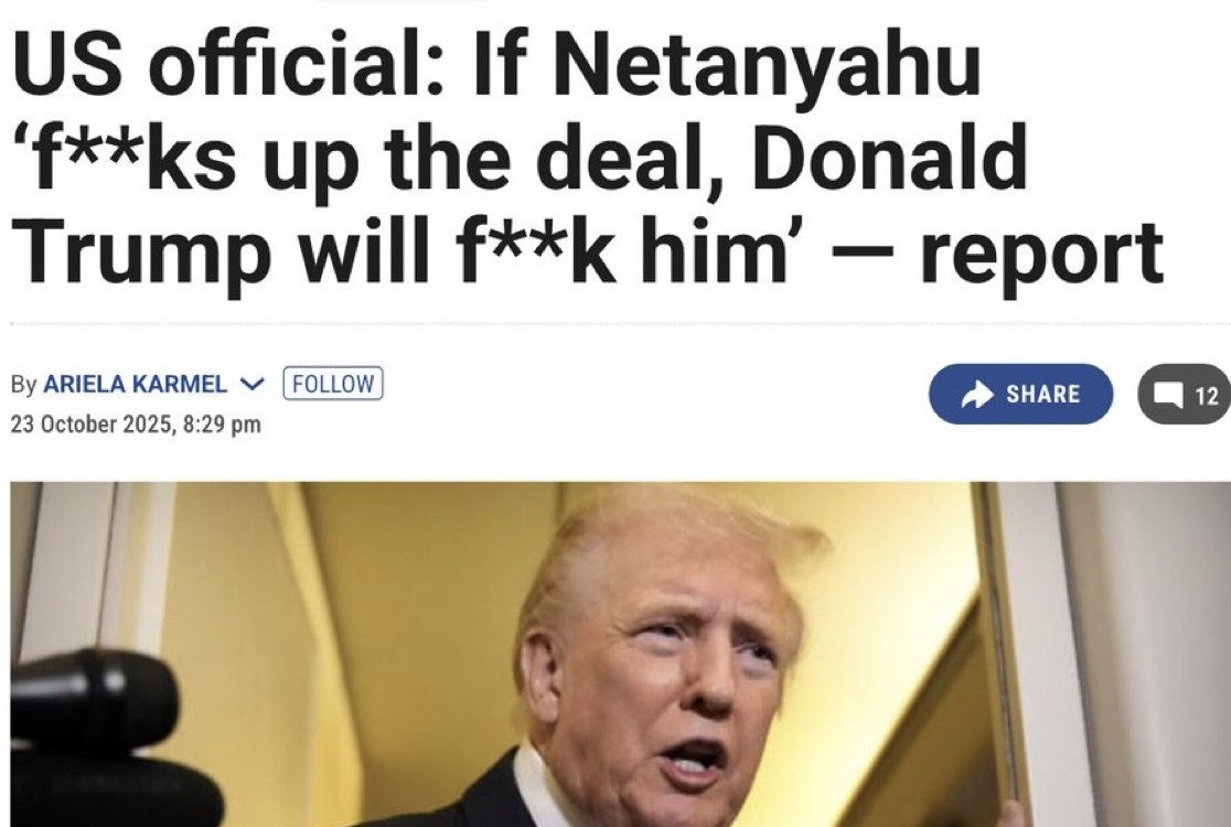 serbestiyet (@serbestiyetweb) on Twitter photo İsrail medyasına konuşan ismini açıklamayan üst düzey ABD’li yetkili sert konuştu: 
“Netanyahu Trump’la çok ince bir ip üzerinde yürüyor. 
Eğer böyle devam ederse, sonunda anlaşmayı s…cek. 
Ve eğer anlaşmayı si..se, Donald Trump da onu s…k.”
serbestiyet.com/dis-haber/isra… İsrail medyasına konuşan ismini açıklamayan üst düzey ABD’li yetkili sert konuştu: 
“Netanyahu Trump’la çok ince bir ip üzerinde yürüyor. 
Eğer böyle devam ederse, sonunda anlaşmayı s…cek. 
Ve eğer anlaşmayı si..se, Donald Trump da onu s…k.”
serbestiyet.com/dis-haber/isra…