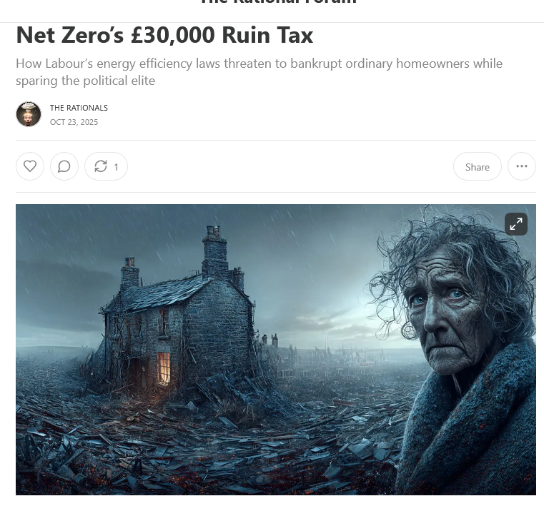 Terrifying

The government plan to fine 29 million households £30,000 each in just three years time for having draughty houses!

Is there no end to the Climatista's War on the People?

rationals.substack.com/p/net-zeros-30…